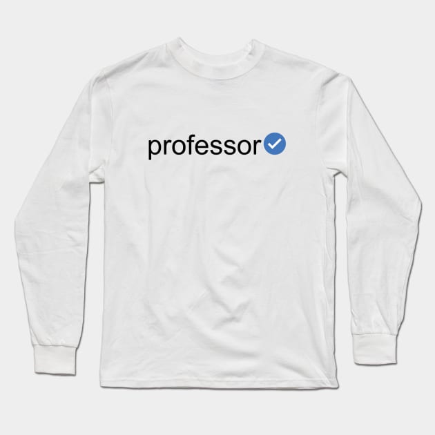 Verified Professor (Black Text) Long Sleeve T-Shirt by inotyler